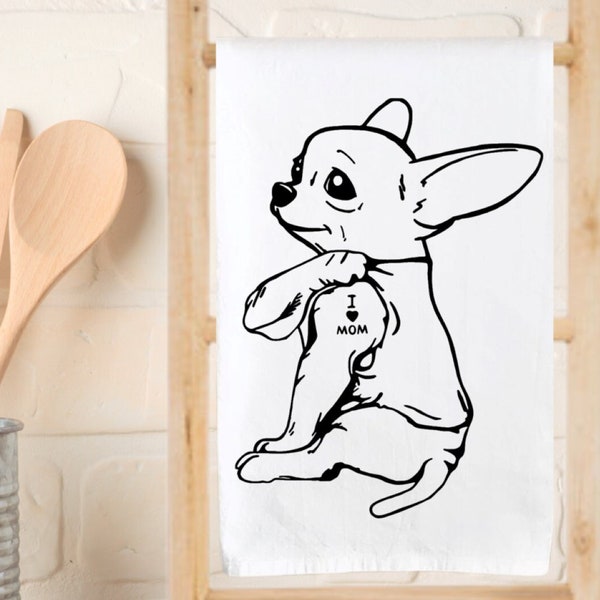 Kitchen Towels - Kitchen Towel - Flour Sack Towel - I Love Mom - Tea Towel - Funny Towel  - Mother's Day Gift - Dish Towel - Chihuahua - Dog