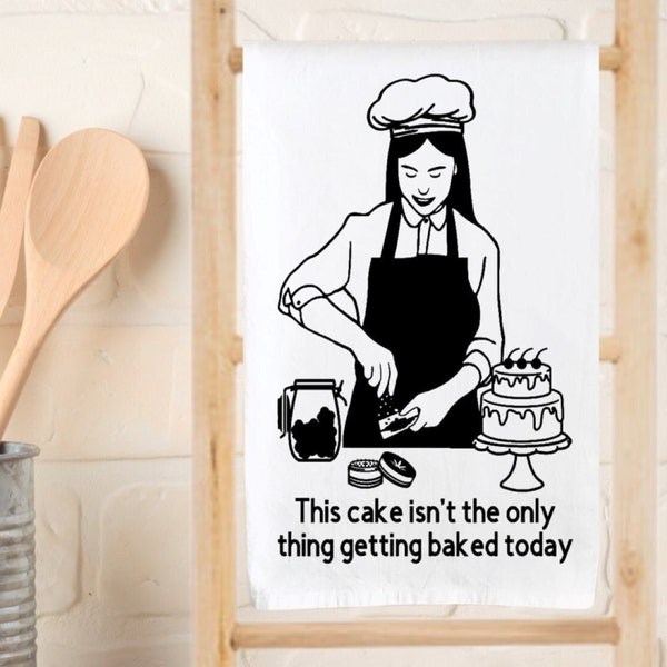 Kitchen Towel - Flour Sack Towel - This Cake Isn't The Only Thing Getting Baked Today - Funny Kitchen Towel - Dish Towel - Tea Towel - Weed