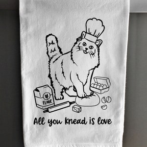 Kitchen Towel - Flour Sack Towel - All You Knead Is Love - Cat Towel - Funny Towel - Housewarming Gift - Tea Towel - Cat Gift - Dish Towel