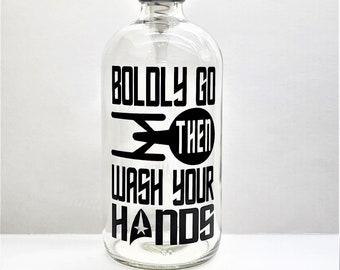 Soap Dispenser Pump - Hand Soap Dispenser - Boldly Go Then Wash Your Hands - Star Trek Inspired - Bathroom Decor - Glass - Funny Soap