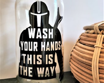 Wash Your Hands This Is The Way - Soap Dispenser Pump - Hand Soap Dispenser - Star - Wars - Inspired - Bathroom - Kitchen Decor - Glass