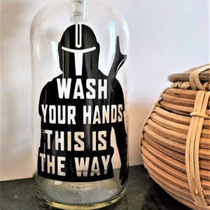 Wash Your Hands This Is The Way - Soap Dispenser Pump - Hand Soap Dispenser - Star - Wars - Inspired - Bathroom - Kitchen Decor - Glass