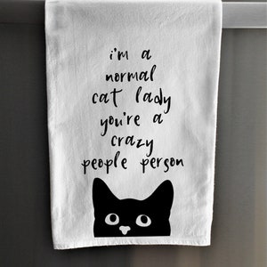 Kitchen Towels - I'm A Normal Cat Lady You're A Crazy People Person - Funny Kitchen Towels - Dish Towel - Tea Towel - Cat Gift - Cat Towel