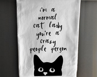 Kitchen Towels - I'm A Normal Cat Lady You're A Crazy People Person - Funny Kitchen Towels - Dish Towel - Tea Towel - Cat Gift - Cat Towel