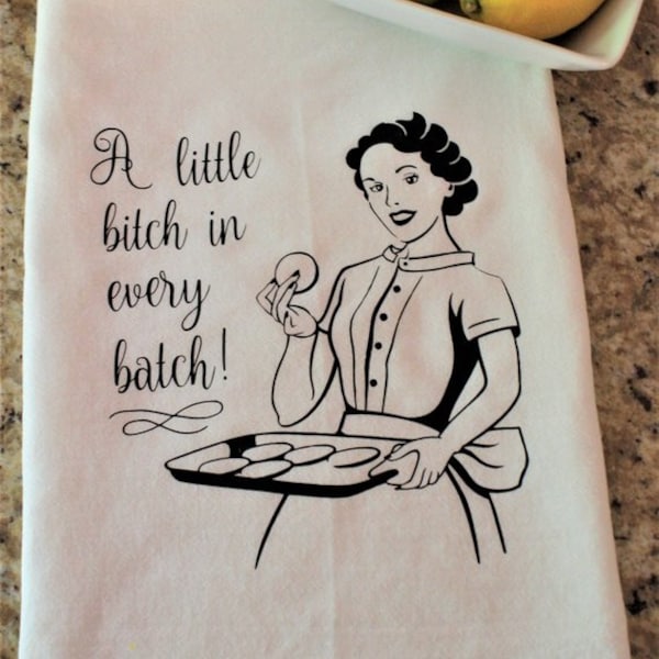 Kitchen Towels - A Little Bitch In Every Batch - Funny Kitchen Towels - Kitchen Decor - Tea Towel - Housewarming Gift - Hostess Gift