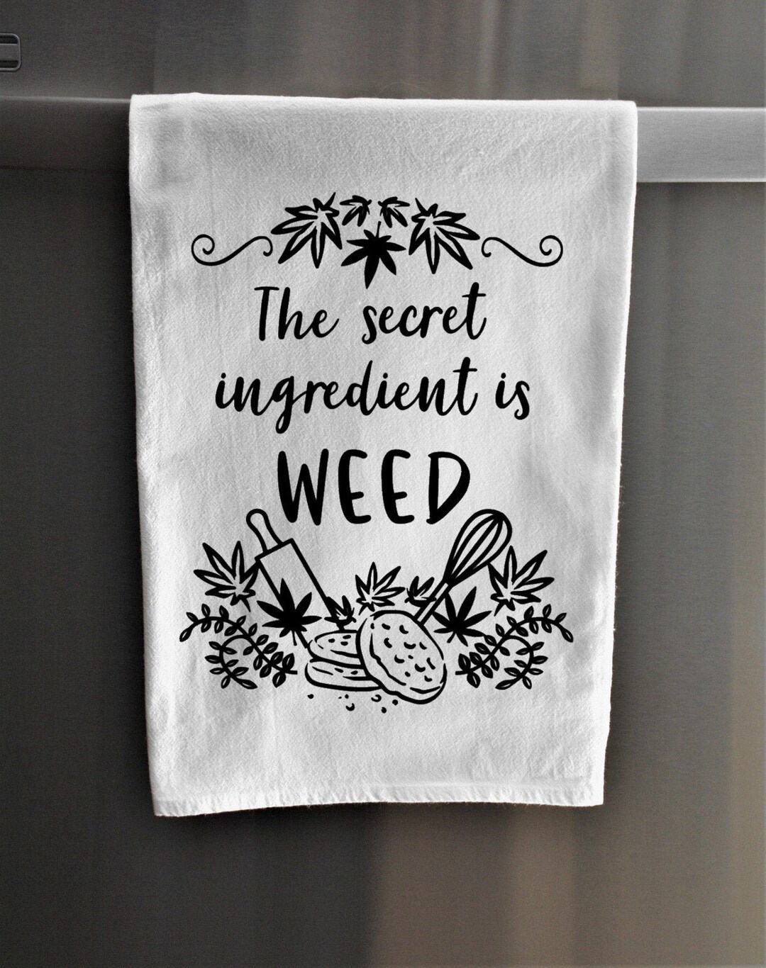 Kitchen Towels Flour Sack Towel the Secret Ingredient is Weed Funny Kitchen Towel Housewarming