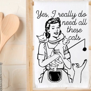 Kitchen Towels - Yes, I Really Do Need All These Cats -  Funny Kitchen Towels - Tea Towel - Funny Cat - Cat Towel - Cat Gift - Dish Towel