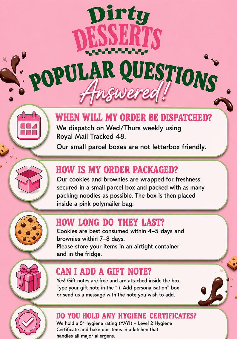 May include: A pink informational graphic titled Dirty Desserts Popular Questions Answered! featuring five sections with icons: a calendar, a box, a cookie, a gift, and a checkmark. Each section provides text details regarding order dispatch, packaging, shelf life, gift notes, and hygiene.