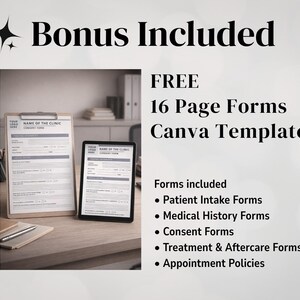 May include: A clipboard and a tablet displaying forms sit on a wooden desk. The image includes the text "Bonus Included" and "FREE 16 Page Forms Canva Template." Forms included are Patient Intake, Medical History, Consent, Treatment & Aftercare, and Appointment Policies.