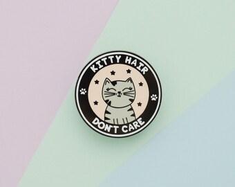 SALE | Kitty Hair Don't Care Enamel Pin | Lapel Pin | Badge