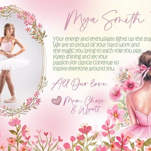 May include: A pink and white floral design with a framed photo of a young girl in a white tutu. The text "Mya Smith" is at the top of the image. The text "Your energy and enthusiasm lights up the stage. We are so proud of your hard work and the magic you bring to each role you play. Keep shining and let your passion for dance continue to inspire everyone around you. All Our love. Mom Chase & Wyatt" is in the centre of the image.
