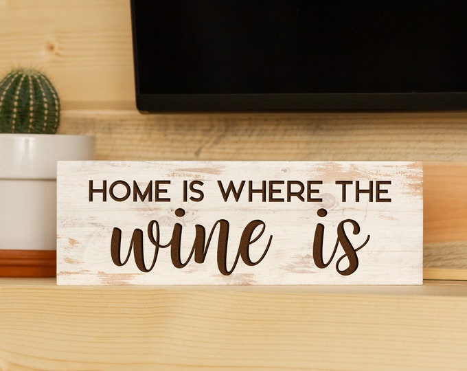 Home is Where the Wine Is Laser Engraved Block Sign