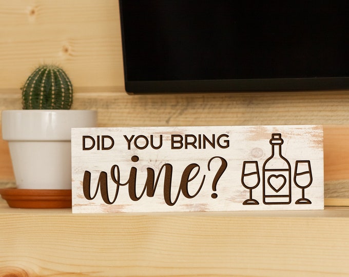 Did You Bring Wine? Laser Engraved Block Sign