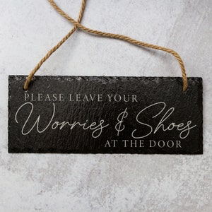 Please Leave Your Worries and Shoes at the Door Laser Engraved Slate Sign