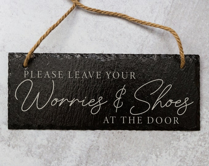 Please Leave Your Worries and Shoes at the Door Laser Engraved Slate Sign