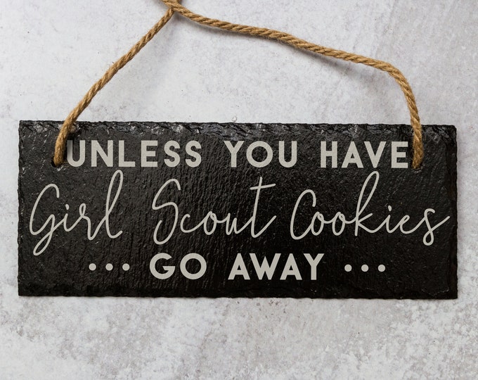 Unless You Have Girl Scout Cookies, Go Away Laser Engraved Slate Sign