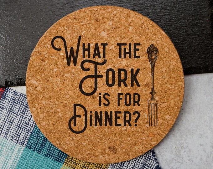 What The Fork Is For Dinner - Cork Trivet