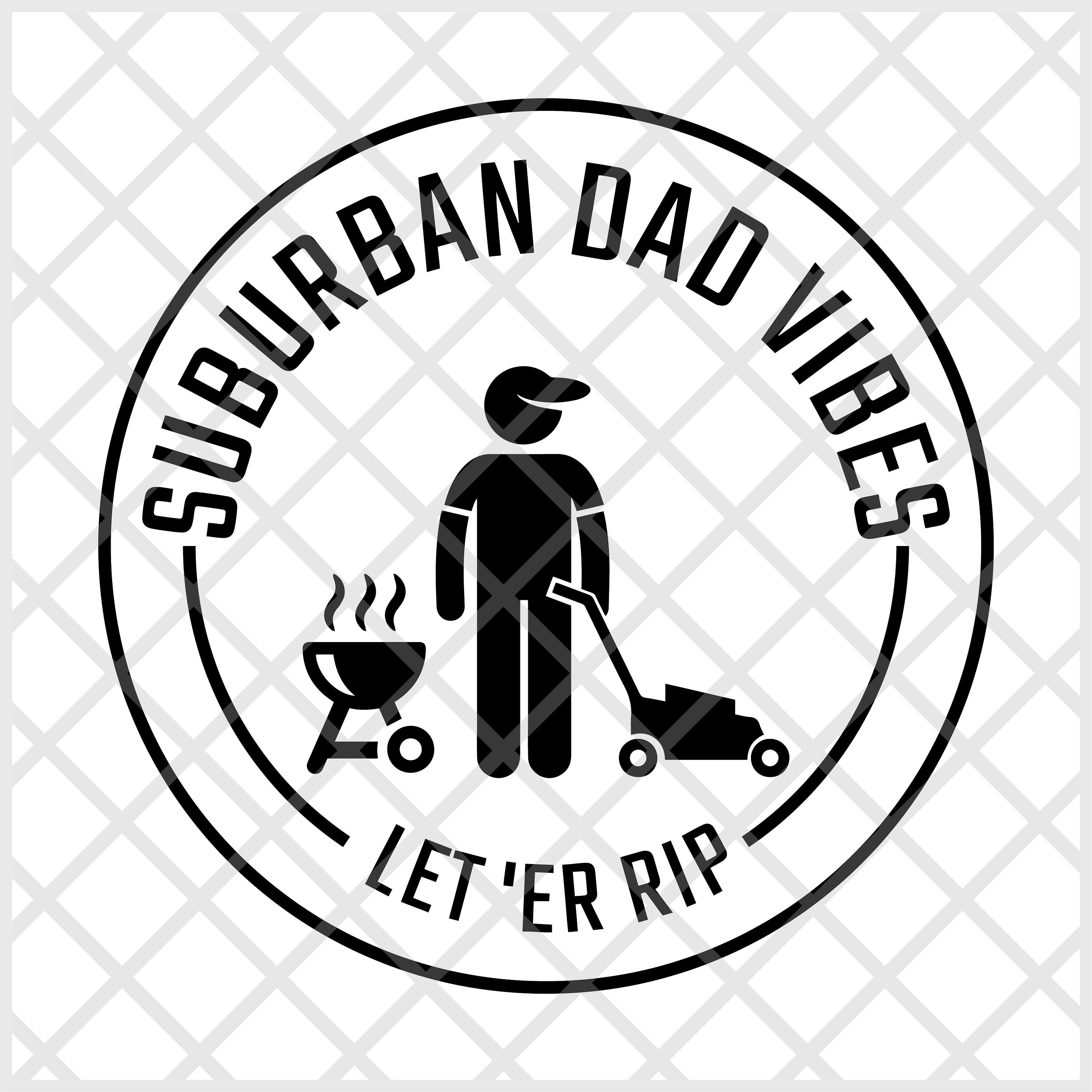 Download Suburban Dad Vibes Svg Commercial License Digital Download Dad Humor Father S Day Svg
