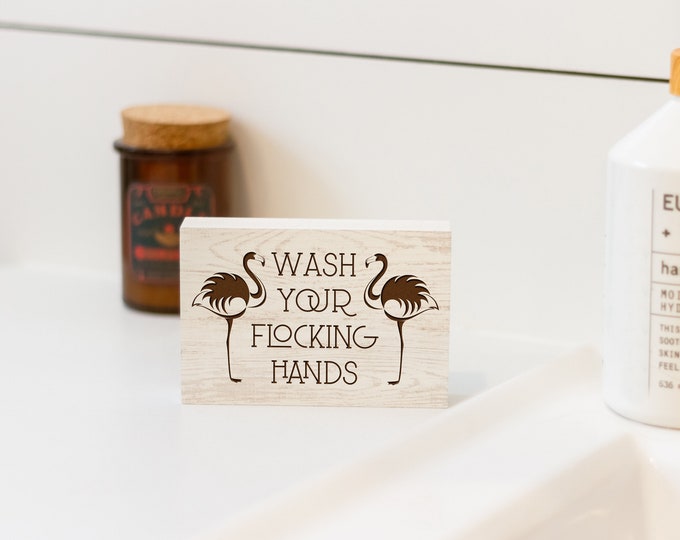Wash Your Flocking Hands | Bathroom Sign | Freestanding Sign | Laser Engraved | Home Decor | Flamingo Sign