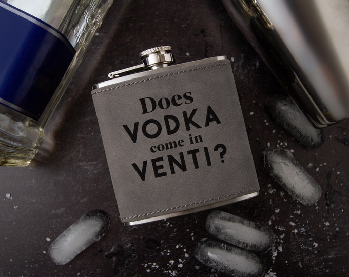 Does Vodka Come In Venti | Funny Flask | Bachelorette Gift | Faux Leather | Vegan Leather | Special Occasion | Leather Flask