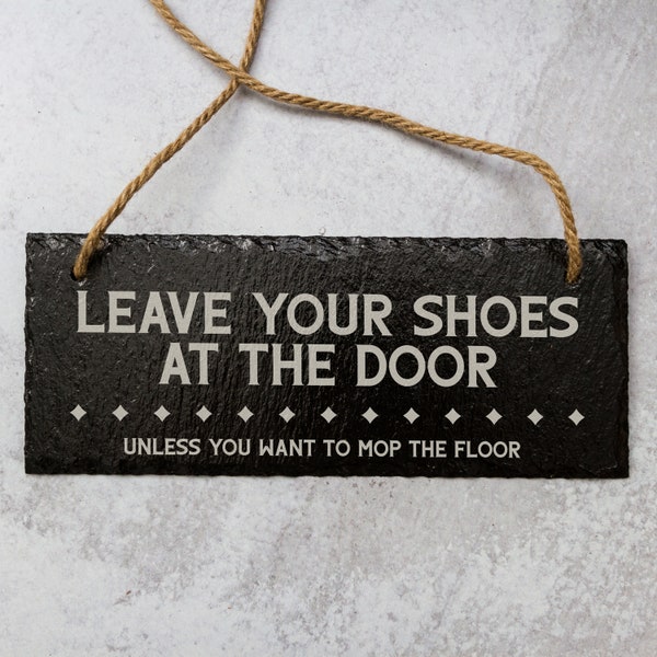 Leave Your Shoes at the Door, Unless You Want to Mop the Floor Laser Engraved Slate Sign