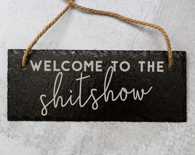 Welcome To The Shitshow | Slate Door Sign | Laser Engraved Sign | Welcome Sign | Natural Slate Sign