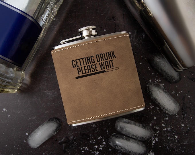 Getting Drunk, Please Wait Flask | Hip Flask | Novelty Flask | Faux Leather | Vegan Leather | Funny Flask | Leather Flask