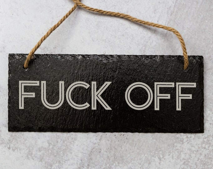 Fuck Off Laser Engraved Slate Sign