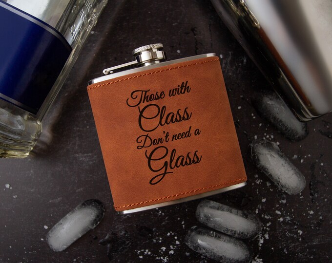 Those with Class, Don't Need a Glass Laser Engraved Faux Leather Flask
