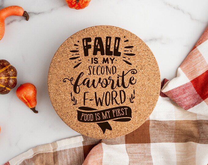 Fall is my Second Favorite F-Word Laser Engraved Cork Trivet