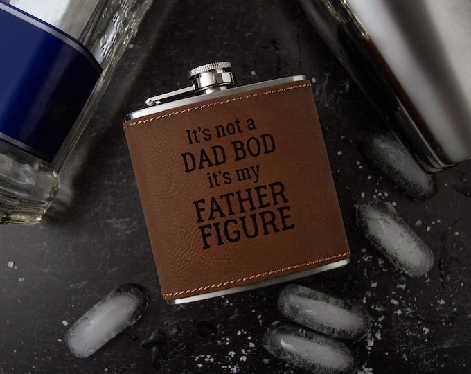 It's Not a Dad Bod, It's My Father Figure Laser Engraved Faux Leather Flask