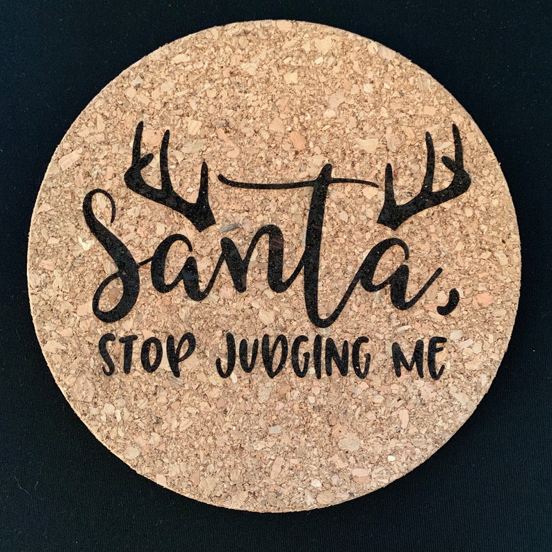 Santa, Stop Judging Me Laser Engraved Cork Trivet image 1