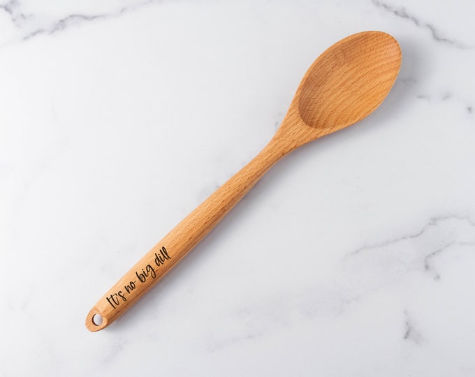 It's No Big Dill  | Housewarming Gift | Laser Engraved Spoon | Wooden Utensils | Cooking Spoon | Beech Spoon | Engraved Beech Spoon