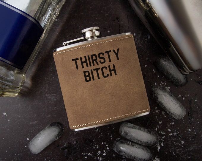 Thirsty Bitch Laser Engraved Faux Leather Flask