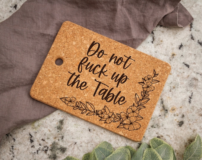 Do Not Fuck Up the Table Laser Engraved Cork Trivet