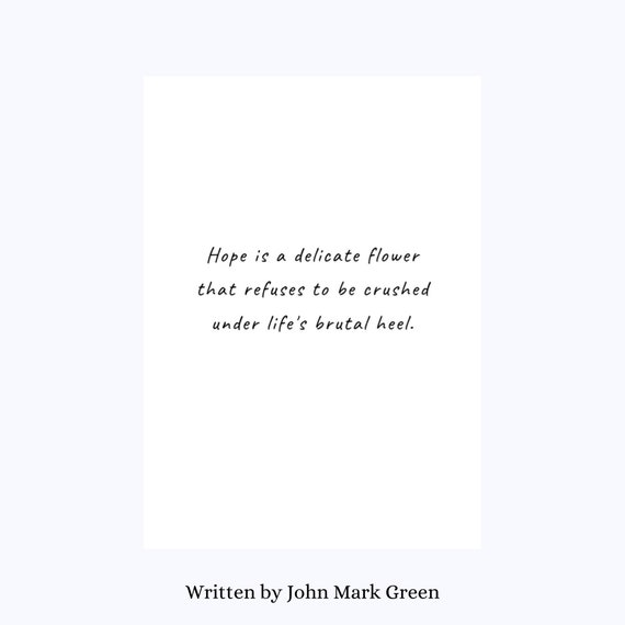 John Mark Green Quotes Inspirational Quotes Home Decor Hope Is A Delicate Flower | Etsy Singapore