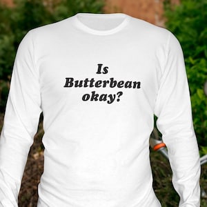 Jackass Shirt, Is Butterbean Okay, Johnny Knoxville Shirt, Jackass Show Shirt, Jackass Movie Shirt, Jackass Long-Sleeved Shirt
