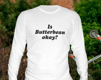 Jackass Shirt, Is Butterbean Okay, Johnny Knoxville Shirt, Jackass Show Shirt, Jackass Movie Shirt, Jackass Long-Sleeved Shirt