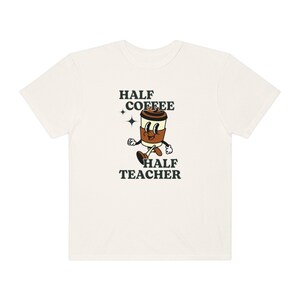 Half Coffee Half Teacher Graphic Tee