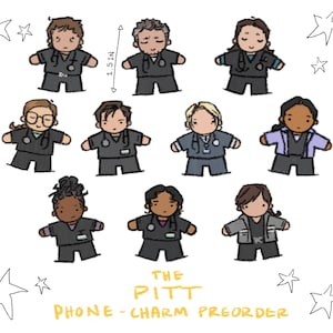 May include: Illustration of nine cartoon figures in medical scrubs, each with a stethoscope. The figures are approximately 1.5 inches tall. The text "The Pitt Phone-Charm Preorder" is written in yellow below the figures, with star doodles around the figures.