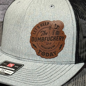Dumbfuckery Hat – Funny Sarcastic Trucker Hat – “Let’s Keep the Dumbfuckery to a Minimum Today” Patch – Adult Humor Hat – Richardson 112