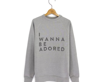 Herren-/Damen-Sweatshirt „I Wanna Be Adored“.