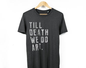 Men's / Unisex 'Till Death We Do Art' Organic Cotton T-Shirt