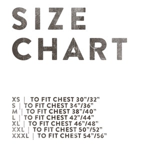 May include: Size chart for clothing with measurements in inches. XS to fit chest 30"/32", S to fit chest 34"/36", M to fit chest 38"/40", L to fit chest 42"/44", XL to fit chest 46"/48", XXL to fit chest 50"/52", XXXL to fit chest 54"/56"