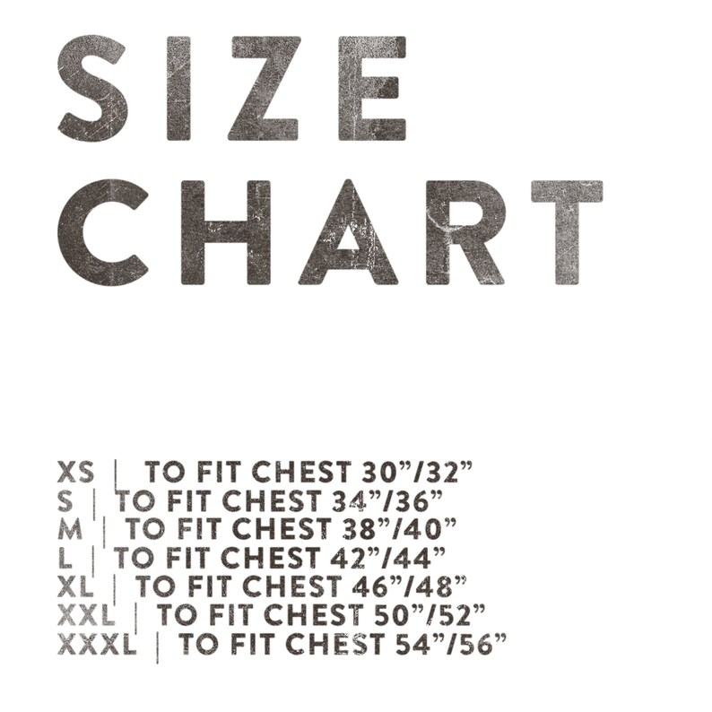 May include: Size chart for clothing with measurements in inches. XS to fit chest 30"/32", S to fit chest 34"/36", M to fit chest 38"/40", L to fit chest 42"/44", XL to fit chest 46"/48", XXL to fit chest 50"/52", XXXL to fit chest 54"/56"