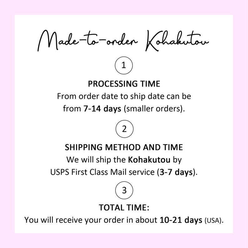 May include: A white graphic on a pink background. The text reads "Made-to-order Kohakutou" in cursive. Additional text details processing time, shipping method, and total time for orders.