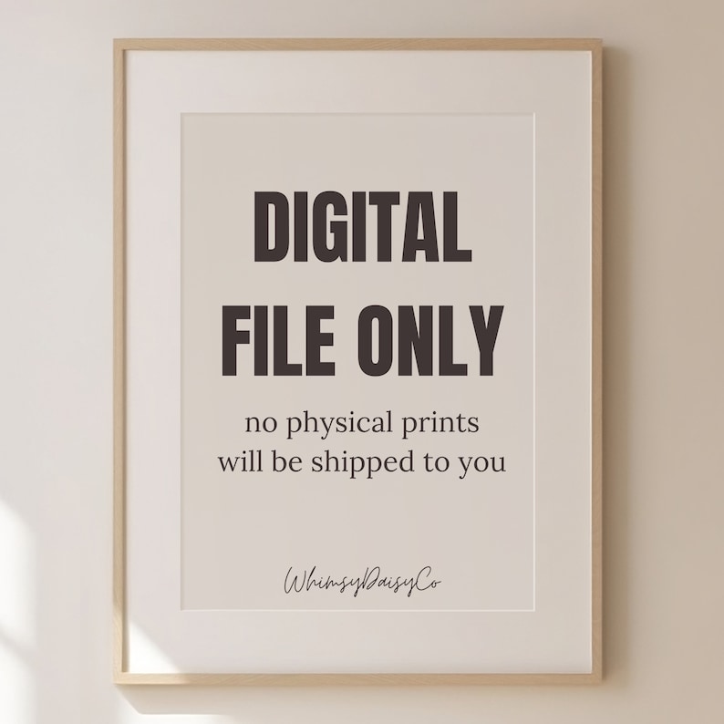 May include: A white framed print with black text that reads "DIGITAL FILE ONLY no physical prints will be shipped to you" and the signature "WhimsyDaisyCo".