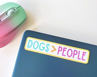 Dogs > People | 4.75" Matte Vinyl Sticker | Sticker Water Bottle | Dog Sticker Laptop | Dog Mom Sticker | Hydroflask Sticker | Dog Mom Gift