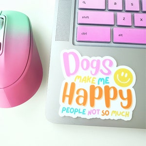 Dog Sticker - Dogs Make Me Happy - Stickers Water Bottle - Stickers Laptop - Dog Mom Sticker - Sticker for Hydroflask - Sticker Funny