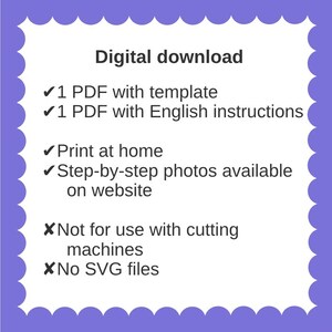 May include: A digital download graphic with a purple scalloped border. Text includes "Digital download", "1 PDF with template", "1 PDF with English instructions", "Print at home", and "Step-by-step photos available on website". It also states "Not for use with cutting machines" and "No SVG files".